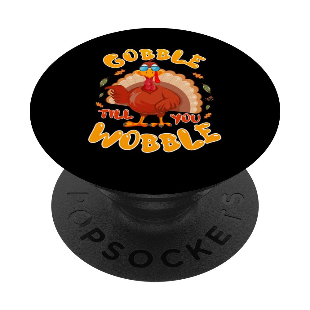 Gobble Till You Wobble Gift Thanksgiving PopSockets Grip and Stand for Phones and Tablets