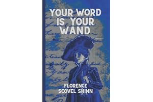 Your Word Is Your Wand - florence Scovel Shinn: (Sequel to The Game of Life and How To Play It)