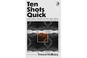 Ten Shots Quick and Other Stories of the New West