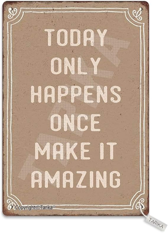Today Only Happens Once Make It Amazing Quote Amazon.com: Today Only Happens Once Make It Amazing 20X30 cm Metal