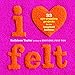 I Heart Felt: 33 Eye-Popping Projects for the Inspired Knitter by 