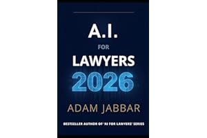 AI For Lawyers 2026: The Complete Guide to AI Tools, Legal Prompts, Ethics and Regulation for Lawyers