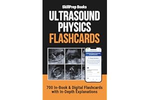 Ultrasound Physics Flashcards: The Essential Study Companion to Master the Registry. 700 Digital Flashcards with In-Depth Exp