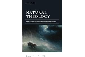 Natural Theology: A Biblical and Historical Introduction and Defense: Second Edition, International Edition