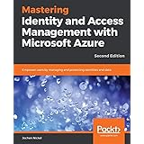 Mastering Identity and Access Management with Microsoft Azure: Empower users by managing and protecting identities and data, 