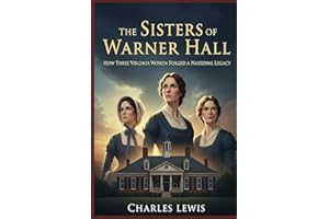 The Sisters of Warner Hall: How Three Virginia Sisters Forged a National Legacy