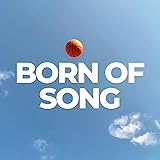Born of Song