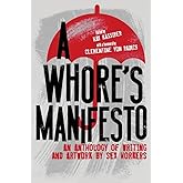A Whore’s Manifesto: An Anthology of Writing and Artwork by Sex Workers