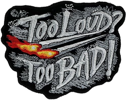 Too Loud Too Bad Biker 5 inch Embroidered Patch NOVPA4160