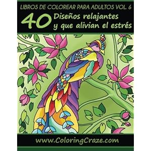 Libros de colorear para adultos Volume 6: 40 Diseños relajantes y que alivian el estrés, Serie de libros de colorear para adultos creados por ... pa