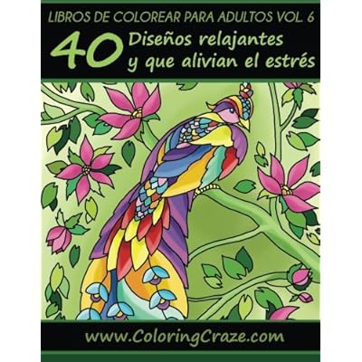 Libros de colorear para adultos Volume 6: 40 Diseños relajantes y que alivian el estrés, Serie de libros de colorear para adultos creados por ... colorear para adultos para aliviar el estrés)