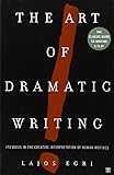The Art Of Dramatic Writing: Its Basis in the Creative Interpretation of Human Motives