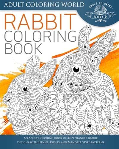 Download Rabbit Coloring Book: An Adult Coloring Book of 40 Zentangle Rabbit Designs with Henna, Paisley and Mandala Style Patterns PDF
