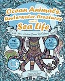 ANTI-STRESS Marine Grown Up Coloring Book: Ocean Animals, Underwater Creatures and Sea Life (Mandalas With Nautical And Marine Theme For Relaxation, Relief - For Women, Men, Teens, Boys And Girls) by relaxation4.me
