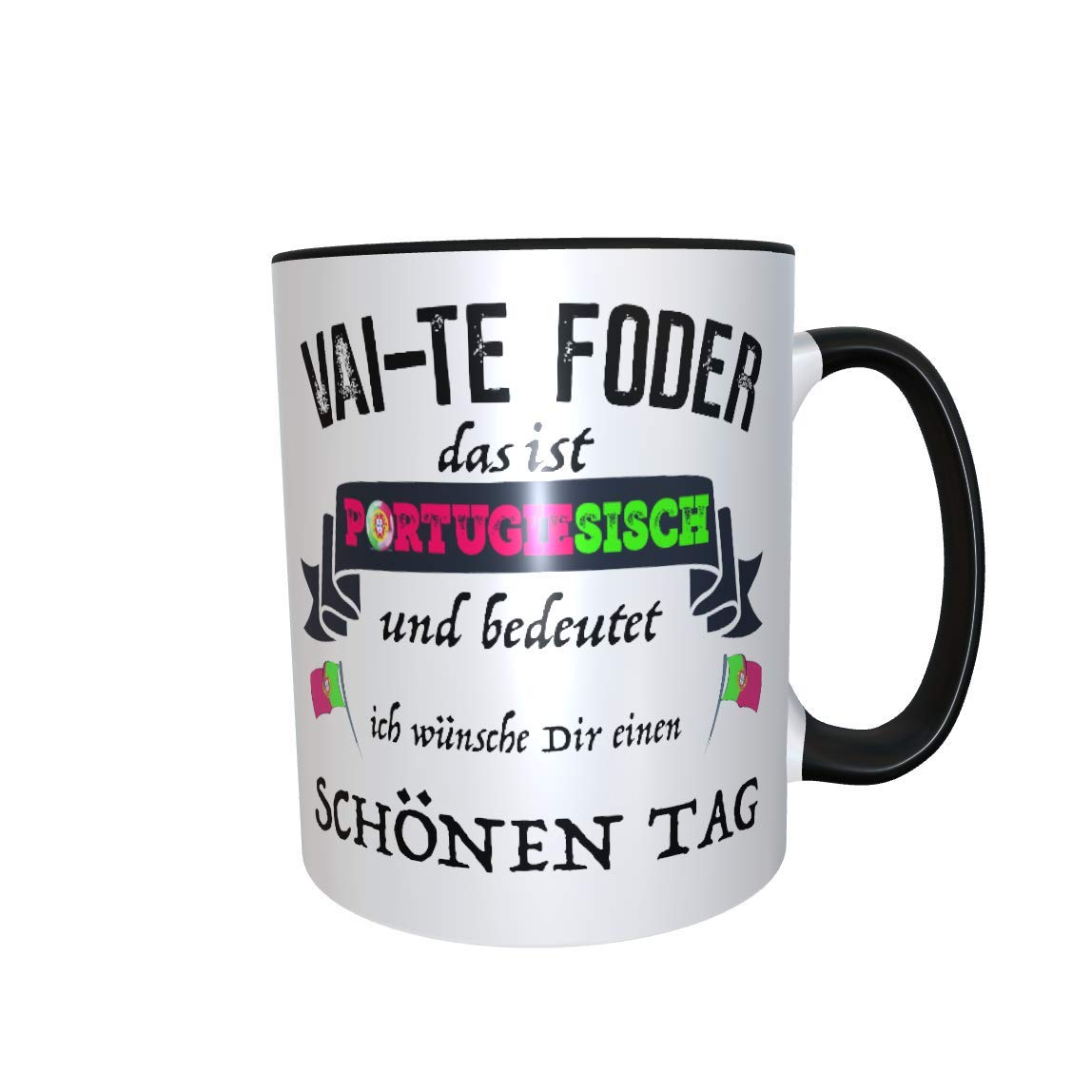 Great Things 4 Family Tasse Vai Te Foder Das Ist Portugiesisch Und Bedeutet Ich Wünsche Dir Einen Schönen Tag Portugal Portugiesischflagge