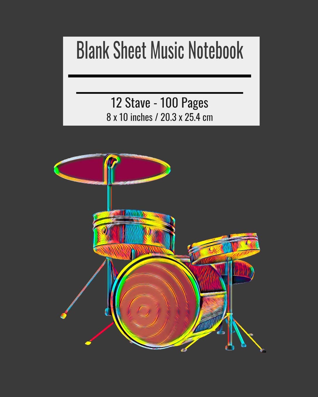 Blank Sheet Music Notebook: Composition Notebook, Drum Set Cover, Music Manuscript Paper, Staff Paper, Musicians Notebook 8 x 10 inches (100 Pages)