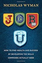 Job U: How to Find Wealth and Success by Developing the Skills Companies Actually Need