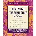 Don't Sweat the Small Stuff in Love: Simple Ways to Nurture and Strengthen Your Relationships While Avoiding the Habits That Break Down Your Loving Connection