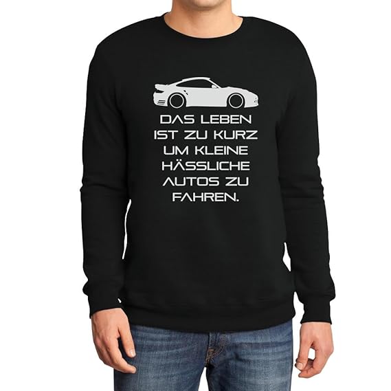 Das Leben Ist Zu Kurz Um Kleine Hässliche Autos Zu Fahren Sweatshirt