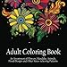 Adult Coloring Book: An Assortment of Flowers, Mandalas, Animals, Floral Designs and Other Stress Relieving Patterns to Color [[8.5 x 8.5 / Black] by ACB | Adult Coloring Books