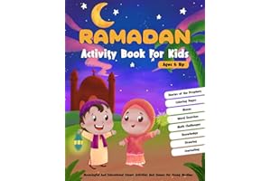 Ramadan Activity Book For Kids: More Than 90 Engaging Islamic Activities and Games for Young Muslims Aged 6 and Up, Featuring Stories of the Prophets, Coloring Pages, Mazes, Word Searches, Interesting Facts, Math Challenges, and More!