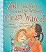 You Wouldn't Want to Live Without Clean Water! (You Wouldn't Want to Live Without…)