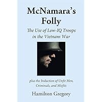 McNamara's Folly: The Use of Low-IQ Troops in the Vietnam War