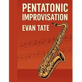 Pentatonic Improvisation: Unlock Your Musical Potential (Tools For Jazz Improvisation)