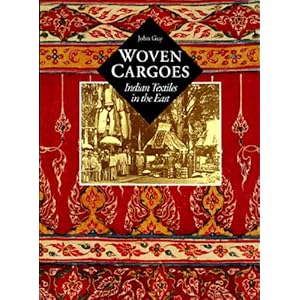 Woven Cargoes: Indian Textiles in the East