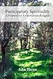Participatory Spirituality: A Farewell to Authoritarian Religion