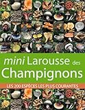 Mini Larousse des Champignons : Les 200 espèces les plus courantes by