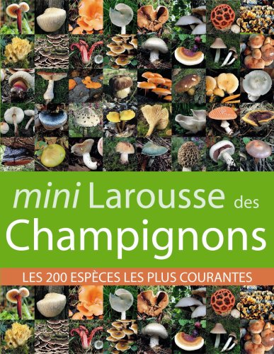 Mini Larousse des Champignons : Les 200 espèces les plus courantes by (Paperback)