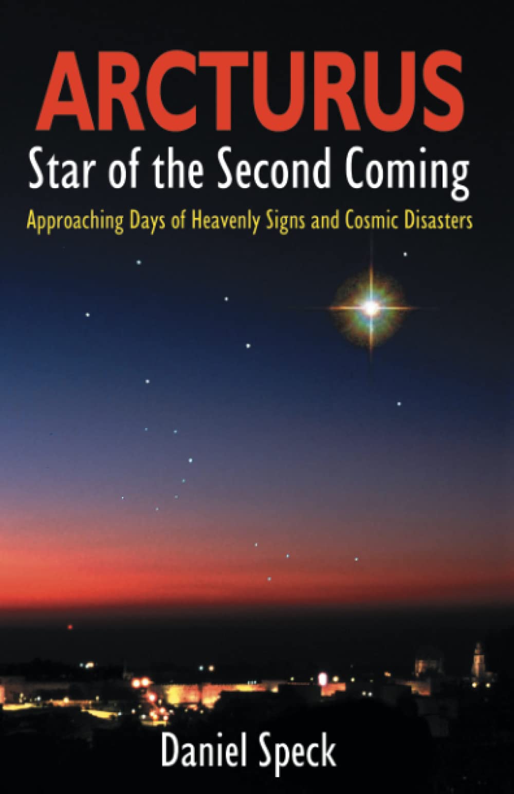 Arcturus: Star Of The Second Coming: Speck, Daniel: 9780741417824:  Amazon.com: Books