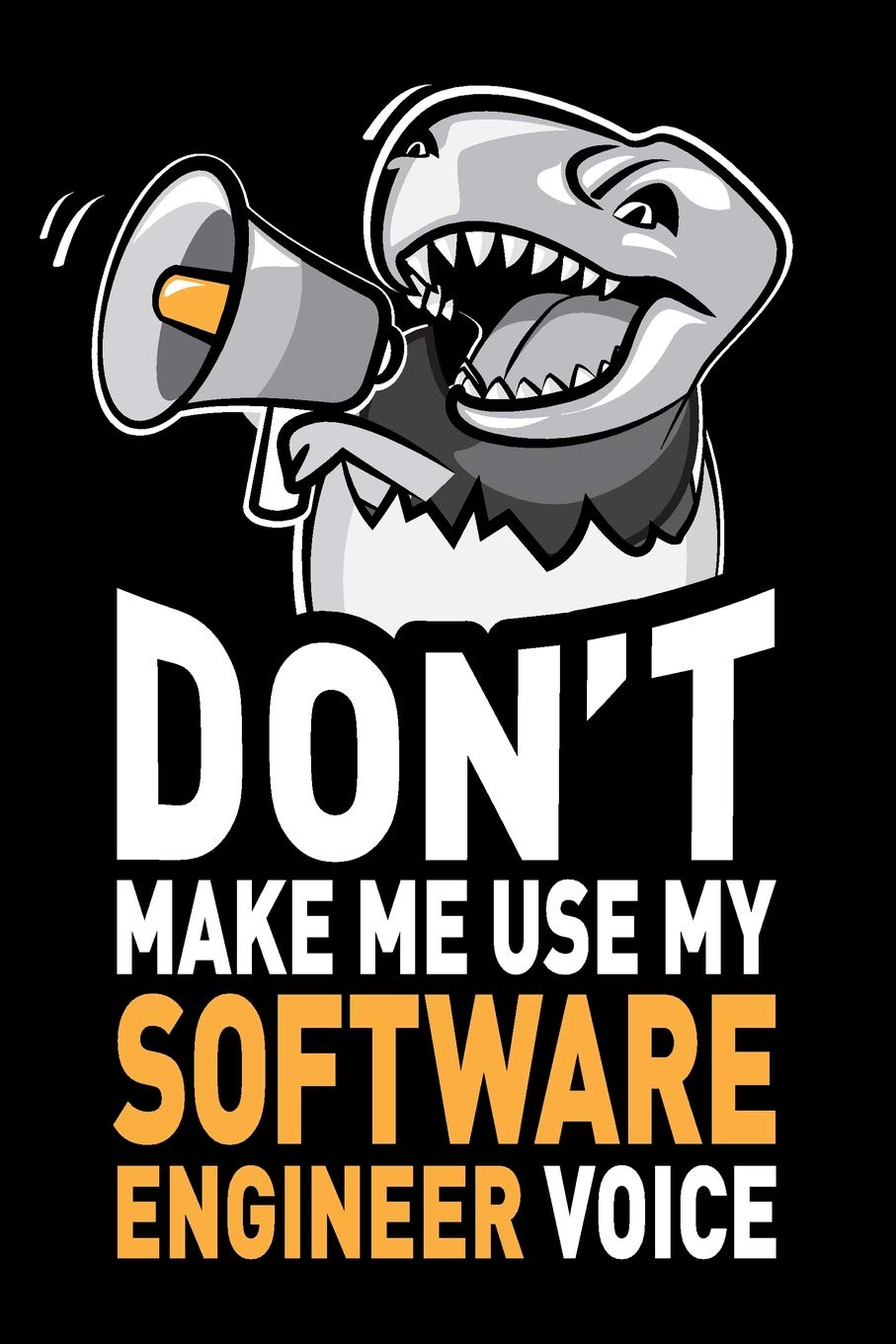 Dont Make Me Use My Software Engineer Voice Funny Software