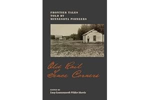 Old Rail Fence Corners: Frontier Tales Told by Minnesota Pioneers (Borealis Books)