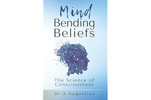 Mind Bending Beliefs: Understanding Spirituality Using Psychology, Science and Metaphysics (Elationships Series: Explore Personal Development, Consciousness, Love, Happiness and Mindfulness)
