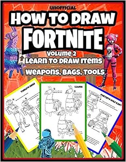 How To Draw Fortnite Learn To Draw Items Weapons Bags Tools - how to draw fortnite learn to draw items weapons bags tools volume 2 unofficial book osie publishing 9781726854535 amazon com books