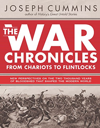 The War Chronicles: From Chariots to Flintlocks: From Chariots to Flintlocks by Joseph Cummins