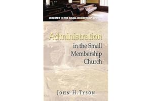 Administration in the Small Membership Church (Ministry in the Small Membership Church)