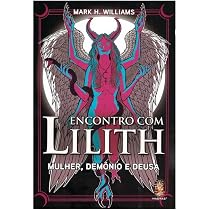Encontro com Lilith: Mulher, Demônio e Deusa | Amazon.com.br