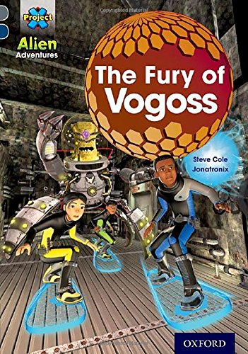 Project X Alien Adventures Grey Book Band Oxford Level 14 The Fury Of Vogoss Cole Steve Amazon Com Books Project X Alien Adventures Grey Book Band Oxford Level 14 The Fury Of Vogoss Cole Steve Amazon Com Books