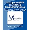 Management Skills & Leadership Development Course: How to be a Great Manager & Strong Leader in 10 Lessons