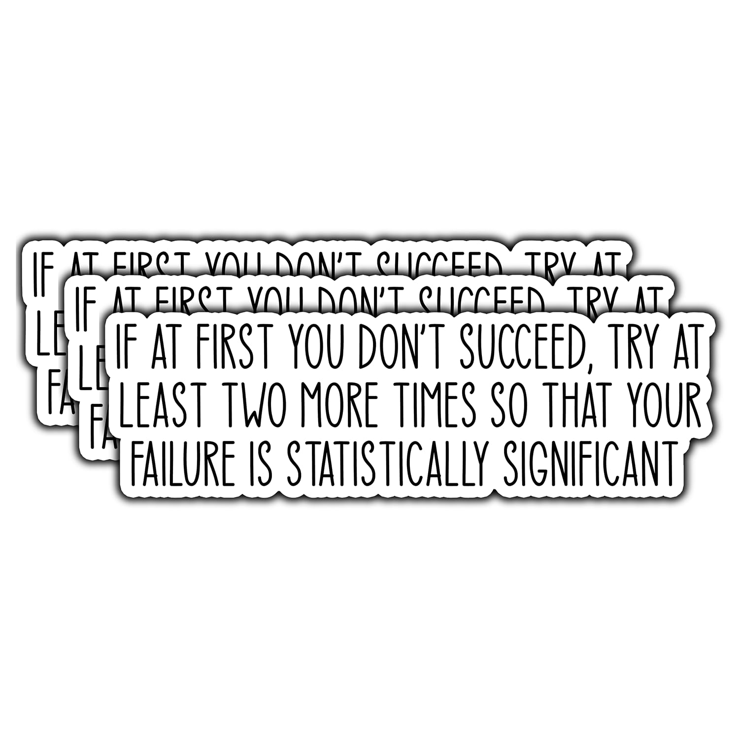 Photo 1 of (3Pcs) If at First You Don't Succeed Try at Least Two More Times Sticker Funny Quote Saying Sarcastic Sticker Vinyl Decal for Laptop Water Bottle Phone Case Kindle Notebook Size 3x0.9 Inches