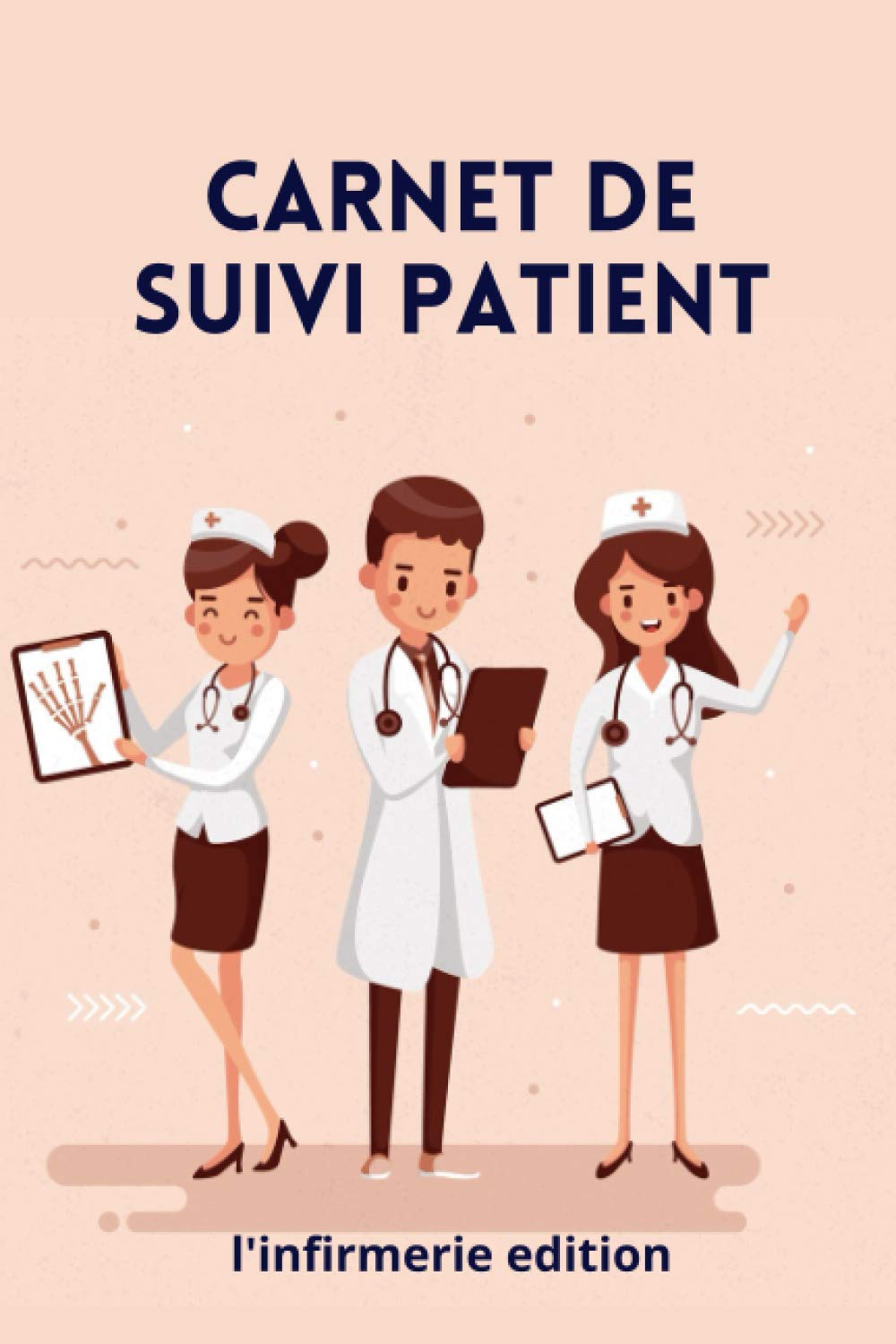 Carnet De Suivi Patient Infirmiere Infirmier Cahier A Remplir Par L Infirmier Liberal Ou Infirmiere Liberale Qui Permet De Suivre Vos Patients French Edition Edition L Infirmerie Amazon Com Books