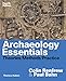 Archaeology Essentials: Theories, Methods, and Practice (Fourth Edition) by