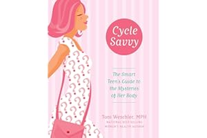 Cycle Savvy: The Smart Teen's Guide to the Mysteries of Her Body – The First Practical Education on Charting and Fertility fo