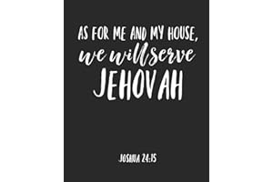 As For Me And My House We Will Serve Jehovah: Jehovah Witness Journal/ Jehovah Witness Notebook/ Study Book For Scriptures Notes And Prayers 120 pages - Novelty/ Gift