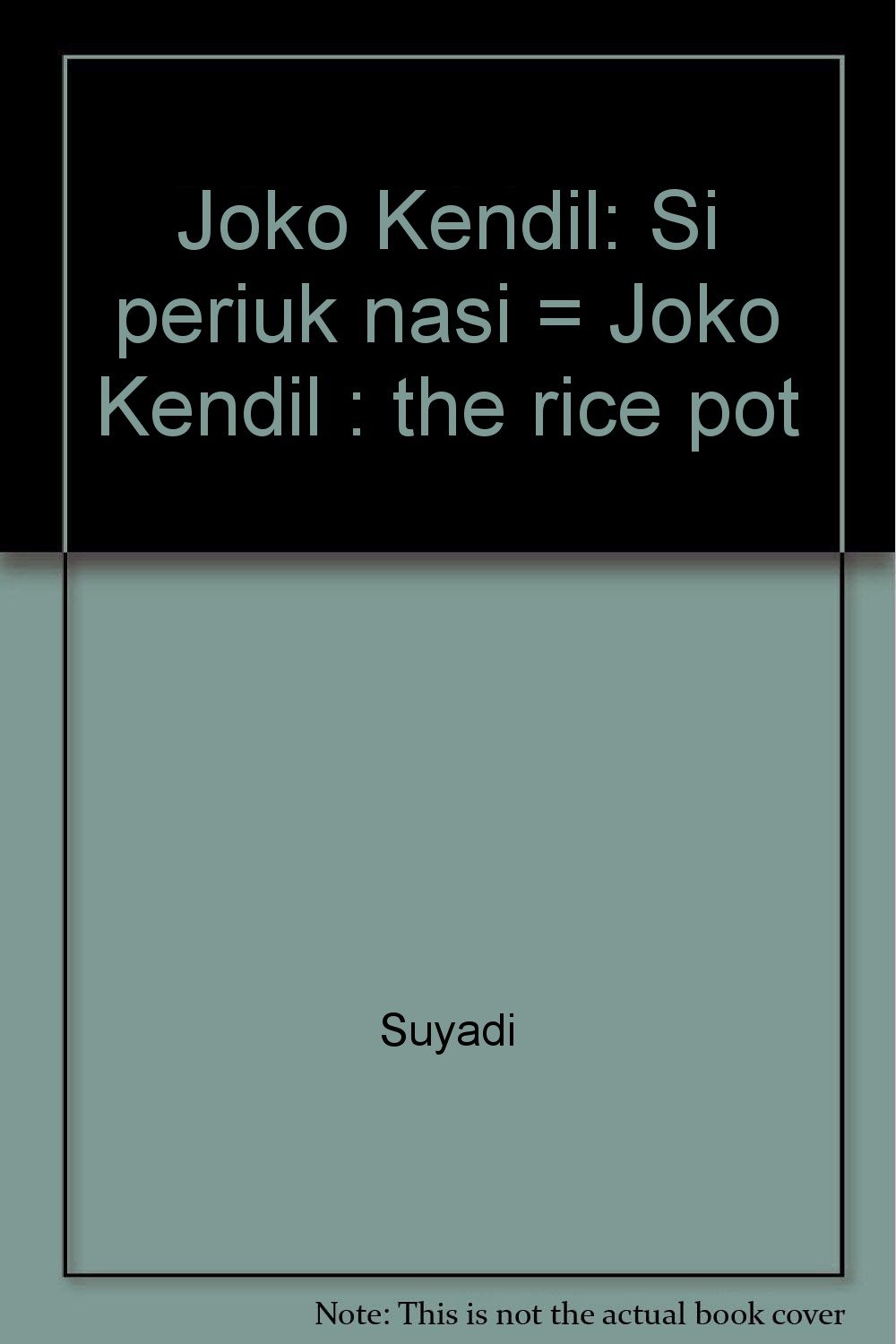 Joko Kendil Si Periuk Nasi Joko Kendil The Rice Pot Suyadi 9789799391131 Amazon Com Books
