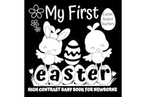 Easter Basket Stuffers: My First Easter High Contrast Baby Book for Newborns 0-12 Months| Gift Idea for Infants Boys and Girls