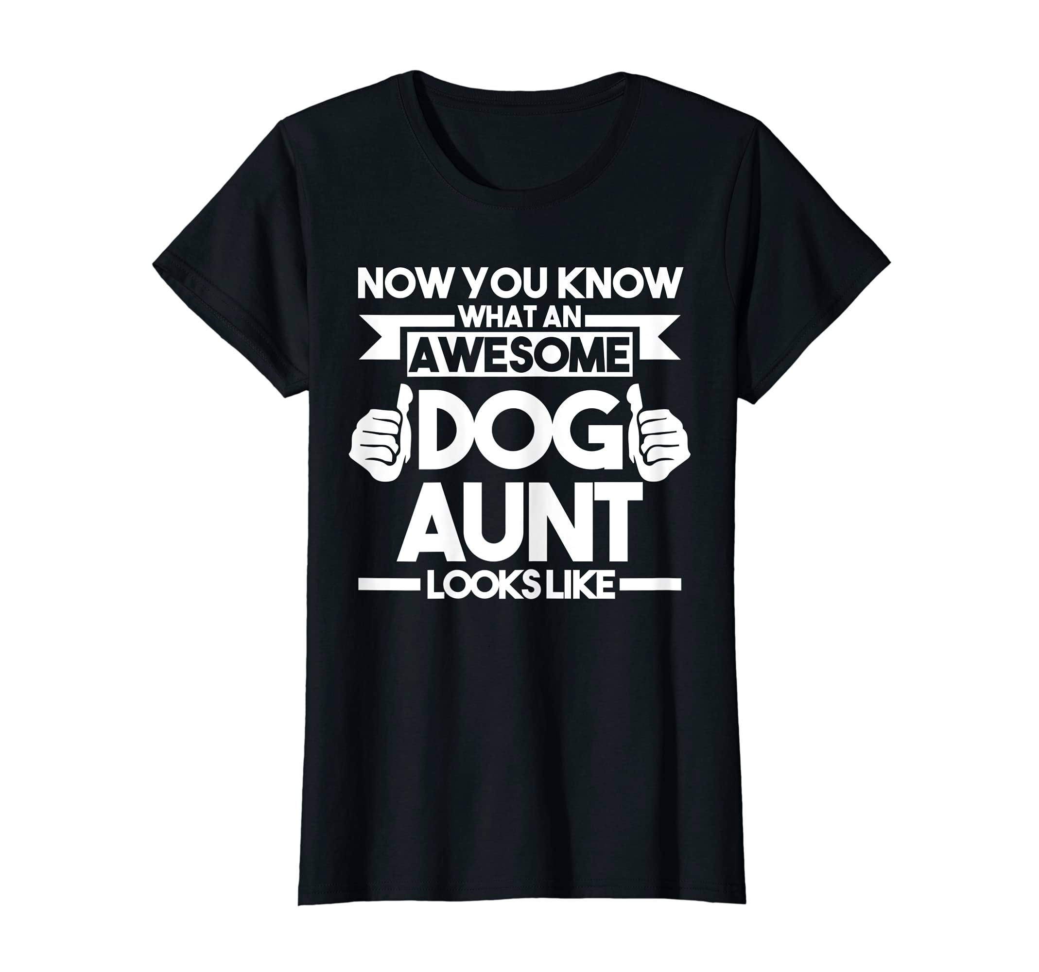 Womens What an awesome Dog Aunt looks like Dog Aunt T-Shirt